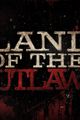 Land of the Outlaws picture