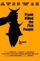 FRANK KILLED THE FISH PEOPLE picture