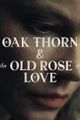 Oak Thorn & The Old Rose of Love picture