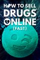 How to Sell Drugs Online (Fast) picture