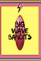 Big Wave Bandits picture