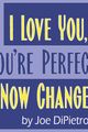 I Love You, You're Perfect, Now Change picture