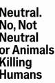 Neutral. No, Not Neutral or Animals Killing Humans picture