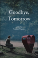 Goodbye, Tomorrow picture