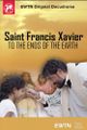Saint Francis Xavier: To the End of the World picture