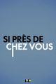 Si près de chez vous picture