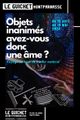Objets inanimés, avez-vous donc une âme ? picture