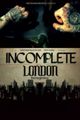 INCOMPLETE LONDON picture