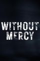 Without Mercy picture