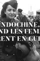 Indochine, Quand les Femmes entrent en Guerre picture