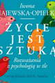 Zycie jest sztuką. Rozważania z psychologia w tle picture