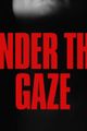 Under the Gaze picture