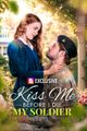 Kiss Me Before I Die, My Soldier picture