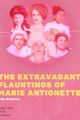 The Extravagant Flaunting’s of Marie Antoinette picture