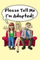 Please Tell Me I'm Adopted! picture