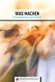 WAS MACHEN - Eine Eigenproduktion der jungen Enthusiasten picture