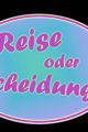 Reise oder Scheidung picture