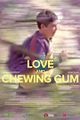 love and chewing gum picture