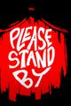 Please Stand By picture