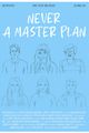 NEVER A MASTER PLAN picture