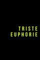 TRISTE EUPHORIE picture