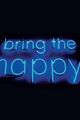 Bring the Happy picture