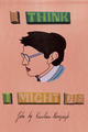I Think I might Die picture