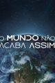 O Mundo Não Acaba Assim picture