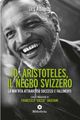 Io, Aristoteles, il negro svizzero picture
