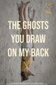 The Ghosts You Draw on My Back picture