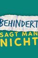 Behindert sagt man nicht! picture