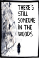 There's Still Someone in the Woods picture